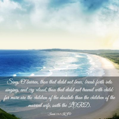 Picture 03 - Isaiah 54:1 KJV - Sing, O barren, thou that didst not bear; break - Bible Verse Picture