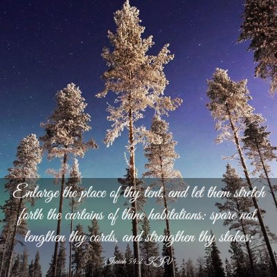 Picture 03 - Isaiah 54:2 KJV - Enlarge the place of thy tent, and let them - Bible Verse Picture