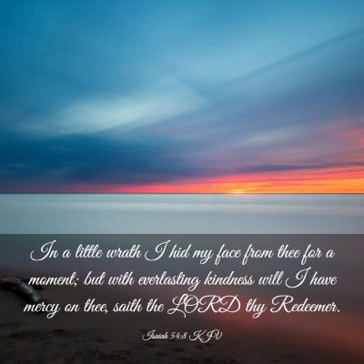 Picture 03 - Isaiah 54:8 KJV - In a little wrath I hid my face from thee for a - Bible Verse Picture