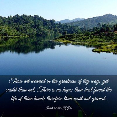 Picture 03 - Isaiah 57:10 KJV - Thou art wearied in the greatness of thy way; yet - Bible Verse Picture