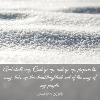 Picture 03 - Isaiah 57:14 KJV - And shall say, Cast ye up, cast ye up, prepare - Bible Verse Picture