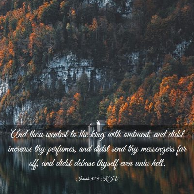 Picture 03 - Isaiah 57:9 KJV - And thou wentest to the king with ointment, and - Bible Verse Picture