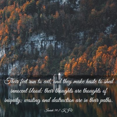 Picture 03 - Isaiah 59:7 KJV - Their feet run to evil, and they make haste to - Bible Verse Picture