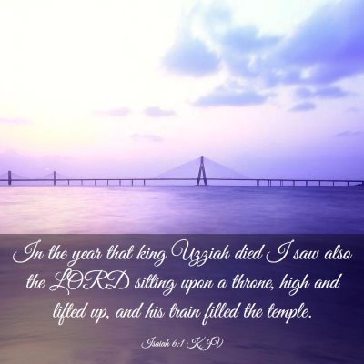 Picture 03 - Isaiah 6:1 KJV - In the year that king Uzziah died I saw also the - Bible Verse Picture