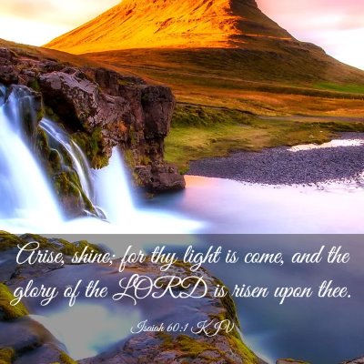 Picture 03 - Isaiah 60:1 KJV - Arise, shine; for thy light is come, and the - Bible Verse Picture
