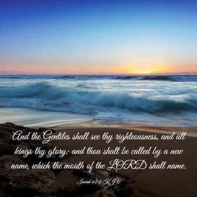 Picture 03 - Isaiah 62:2 KJV - And the Gentiles shall see thy righteousness, and - Bible Verse Picture