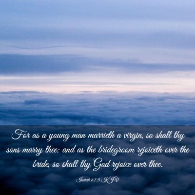Picture 03 - Isaiah 62:5 KJV - For as a young man marrieth a virgin, so shall - Bible Verse Picture