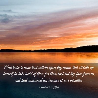 Picture 03 - Isaiah 64:7 KJV - And there is none that calleth upon thy name, - Bible Verse Picture