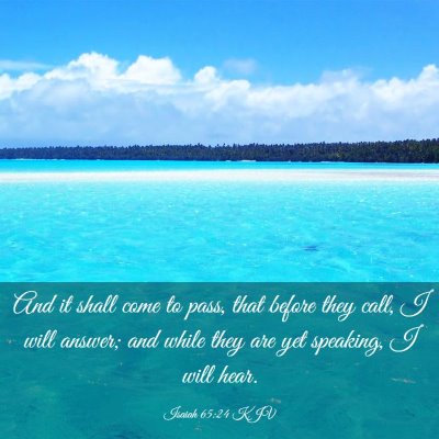 Picture 03 - Isaiah 65:24 KJV - And it shall come to pass, that before they call, - Bible Verse Picture