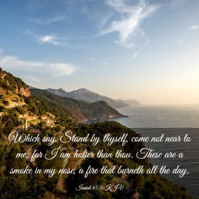 Picture 03 - Isaiah 65:5 KJV - Which say, Stand by thyself, come not near to me; - Bible Verse Picture