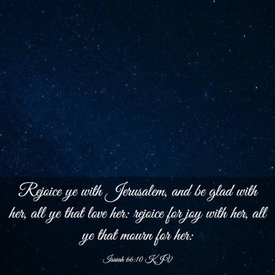Picture 03 - Isaiah 66:10 KJV - Rejoice ye with Jerusalem, and be glad with her, - Bible Verse Picture