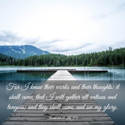 Picture 03 - Isaiah 66:18 KJV - For I know their works and their thoughts: it - Bible Verse Picture