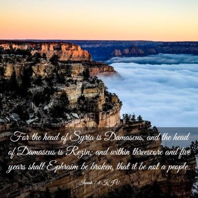 Picture 03 - Isaiah 7:8 KJV - For the head of Syria is Damascus, and the head - Bible Verse Picture