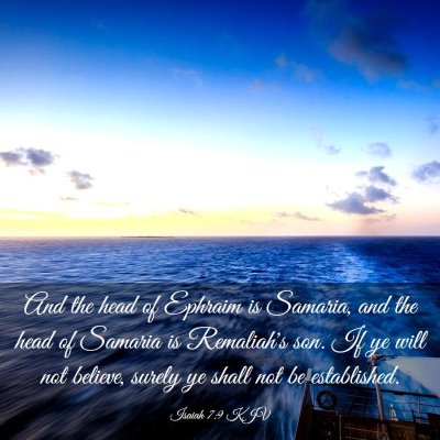 Picture 03 - Isaiah 7:9 KJV - And the head of Ephraim is Samaria, and the head - Bible Verse Picture