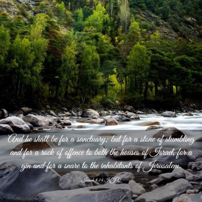 Picture 03 - Isaiah 8:14 KJV - And he shall be for a sanctuary; but for a stone - Bible Verse Picture