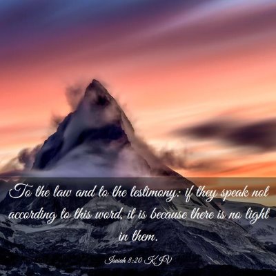 Picture 03 - Isaiah 8:20 KJV - To the law and to the testimony: if they speak - Bible Verse Picture