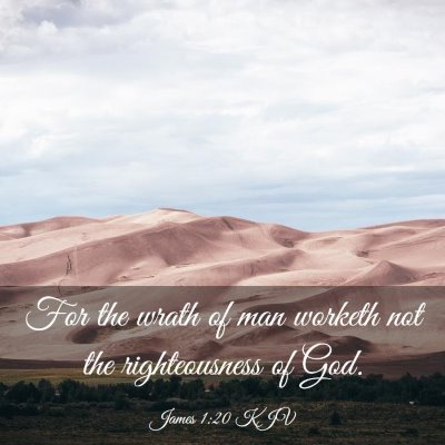 Picture 03 - James 1:20 KJV - For the wrath of man worketh not the - Bible Verse Picture
