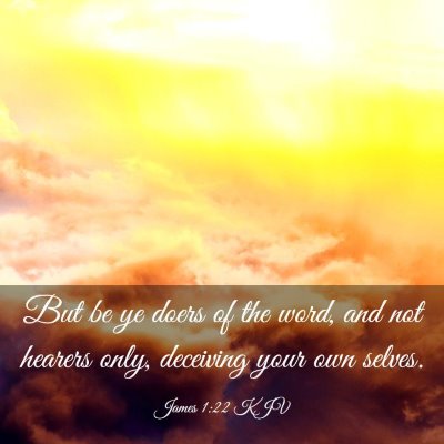 Picture 03 - James 1:22 KJV - But be ye doers of the word, and not hearers - Bible Verse Picture