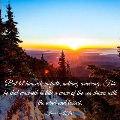 Picture 03 - James 1:6 KJV - But let him ask in faith, nothing wavering. For - Bible Verse Picture