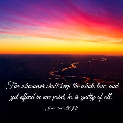 Picture 03 - James 2:10 KJV - For whosoever shall keep the whole law, and yet - Bible Verse Picture