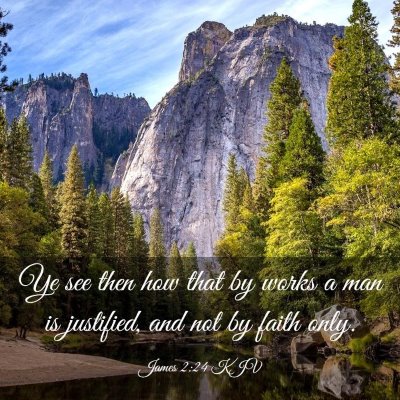 Picture 03 - James 2:24 KJV - Ye see then how that by works a man is justified, - Bible Verse Picture