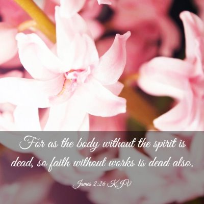 Picture 03 - James 2:26 KJV - For as the body without the spirit is dead, so - Bible Verse Picture
