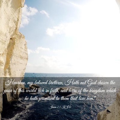 Picture 03 - James 2:5 KJV - Hearken, my beloved brethren, Hath not God chosen - Bible Verse Picture