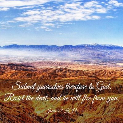 Picture 03 - James 4:7 KJV - Submit yourselves therefore to God. Resist the - Bible Verse Picture
