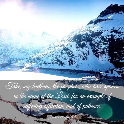 Picture 03 - James 5:10 KJV - Take, my brethren, the prophets, who have spoken - Bible Verse Picture