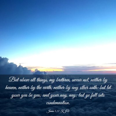 Picture 03 - James 5:12 KJV - But above all things, my brethren, swear not, - Bible Verse Picture