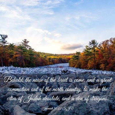 Picture 03 - Jeremiah 10:22 KJV - Behold, the noise of the bruit is come, and a - Bible Verse Picture