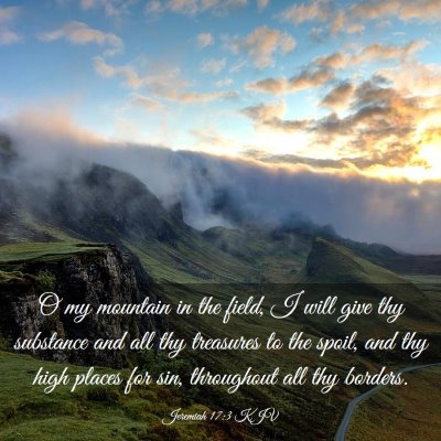 Picture 03 - Jeremiah 17:3 KJV - O my mountain in the field, I will give thy - Bible Verse Picture