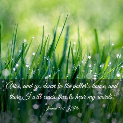 Picture 03 - Jeremiah 18:2 KJV - Arise, and go down to the potter's house, and - Bible Verse Picture