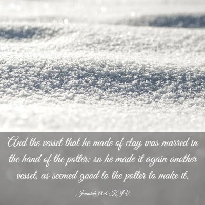 Picture 03 - Jeremiah 18:4 KJV - And the vessel that he made of clay was marred in - Bible Verse Picture