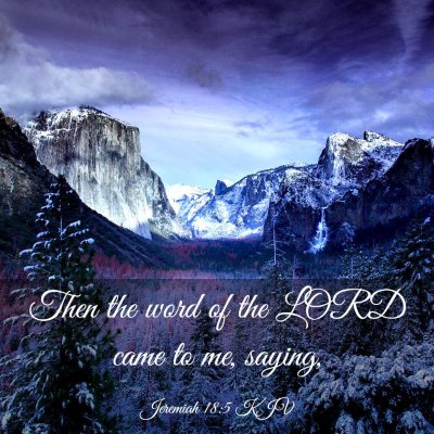 Picture 03 - Jeremiah 18:5 KJV - Then the word of the LORD came to me, - Bible Verse Picture