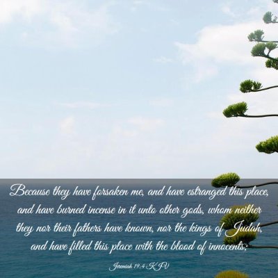 Picture 03 - Jeremiah 19:4 KJV - Because they have forsaken me, and have estranged - Bible Verse Picture