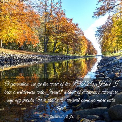 Picture 03 - Jeremiah 2:31 KJV - O generation, see ye the word of the LORD. Have I - Bible Verse Picture