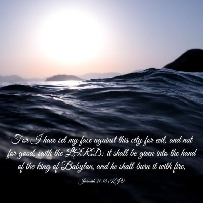 Picture 03 - Jeremiah 21:10 KJV - For I have set my face against this city for - Bible Verse Picture