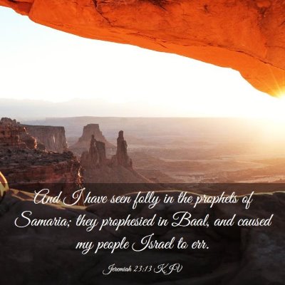 Picture 03 - Jeremiah 23:13 KJV - And I have seen folly in the prophets of Samaria; - Bible Verse Picture