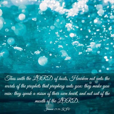 Picture 03 - Jeremiah 23:16 KJV - Thus saith the LORD of hosts, Hearken not unto - Bible Verse Picture