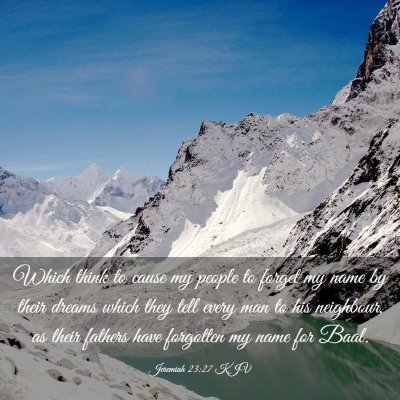 Picture 03 - Jeremiah 23:27 KJV - Which think to cause my people to forget my name - Bible Verse Picture
