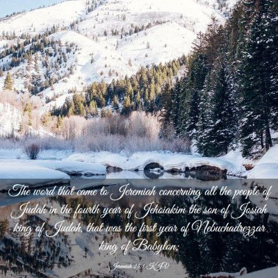 Picture 03 - Jeremiah 25:1 KJV - The word that came to Jeremiah concerning all the - Bible Verse Picture
