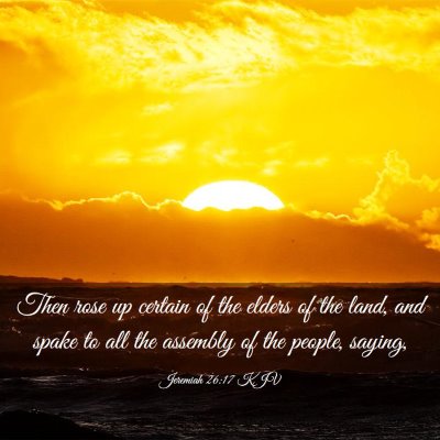 Picture 03 - Jeremiah 26:17 KJV - Then rose up certain of the elders of the land, - Bible Verse Picture