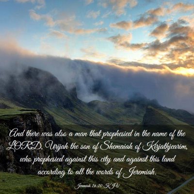 Picture 03 - Jeremiah 26:20 KJV - And there was also a man that prophesied in the - Bible Verse Picture