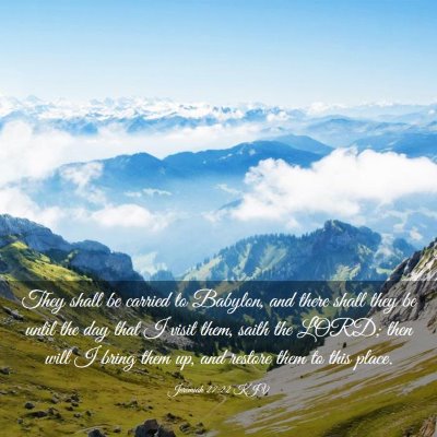 Picture 03 - Jeremiah 27:22 KJV - They shall be carried to Babylon, and there shall - Bible Verse Picture