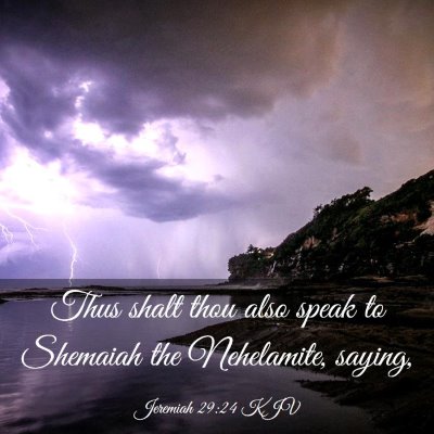 Picture 03 - Jeremiah 29:24 KJV - Thus shalt thou also speak to Shemaiah the - Bible Verse Picture