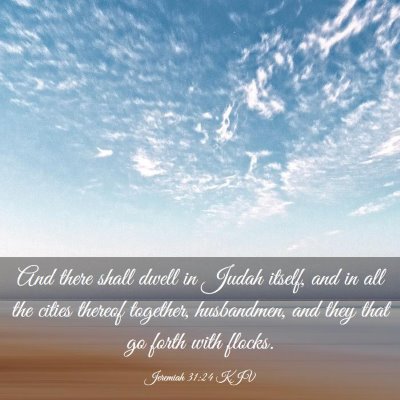Picture 03 - Jeremiah 31:24 KJV - And there shall dwell in Judah itself, and in all - Bible Verse Picture