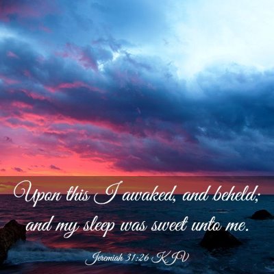 Picture 03 - Jeremiah 31:26 KJV - Upon this I awaked, and beheld; and my sleep was - Bible Verse Picture