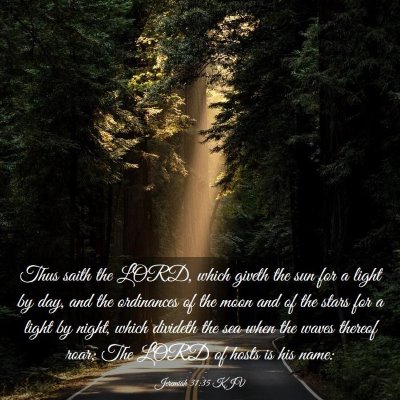 Picture 03 - Jeremiah 31:35 KJV - Thus saith the LORD, which giveth the sun for a - Bible Verse Picture