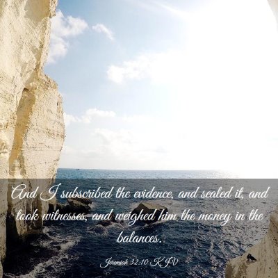 Picture 03 - Jeremiah 32:10 KJV - And I subscribed the evidence, and sealed it, and - Bible Verse Picture